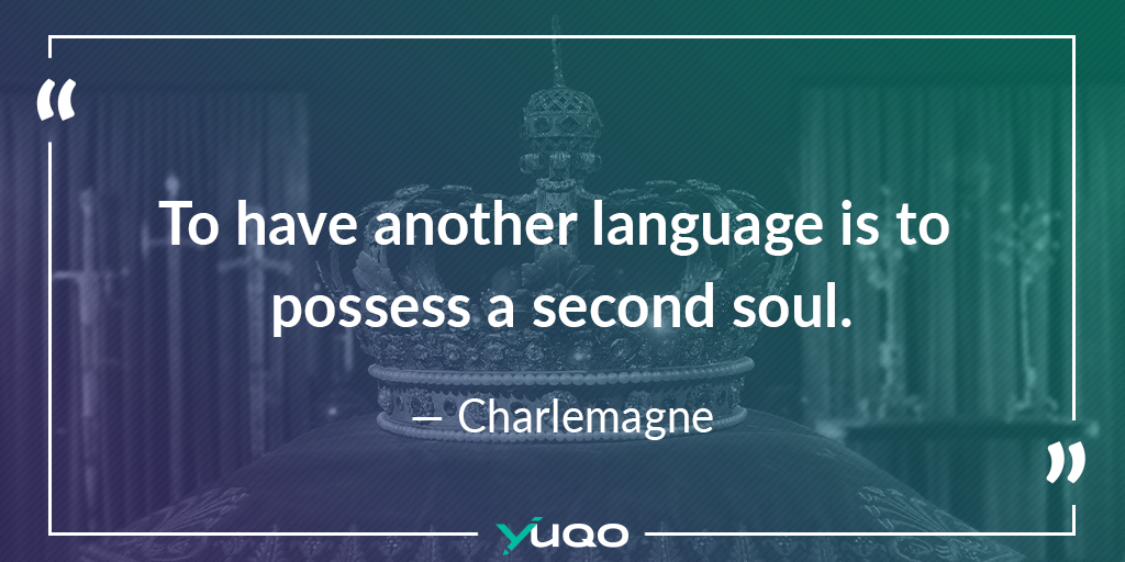 Parlare un'altra lingua è possedere una seconda anima. — Carlomagno